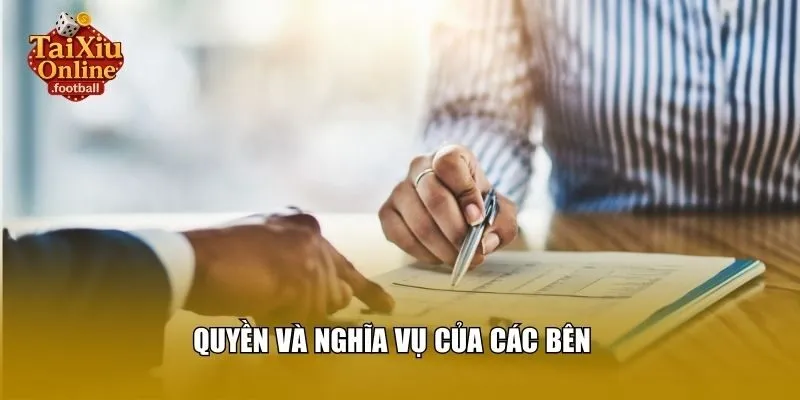 Quyền và nghĩa vụ của các bên