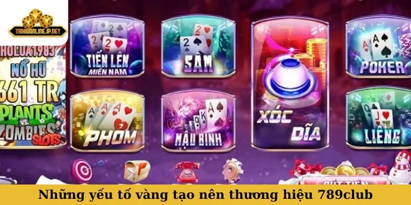 Những yếu tố vàng tạo nên thương hiệu cổng game 789club