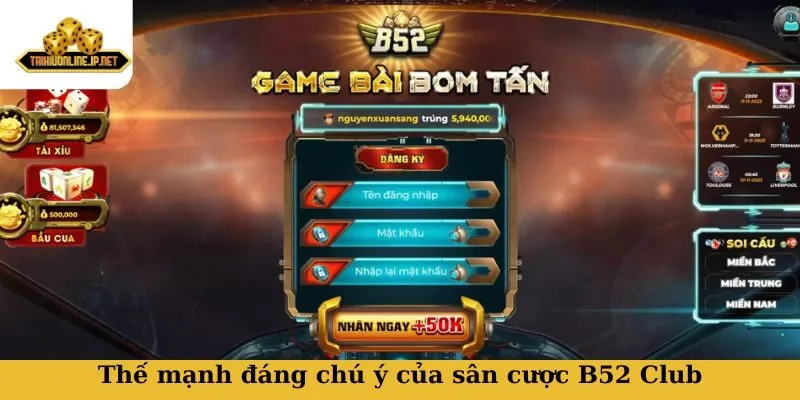Thế mạnh đáng chú ý của sân cược B52 Club