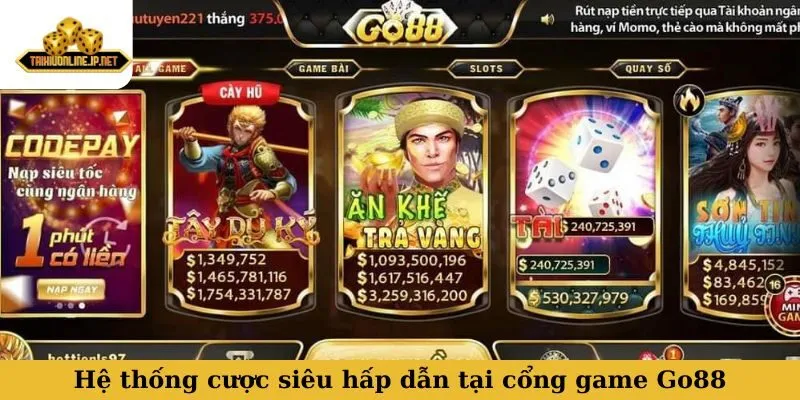 Hệ thống cược siêu hấp dẫn tại cổng game Go88