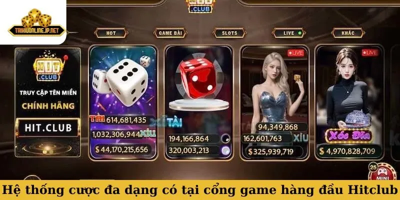 Hệ thống cược đa dạng có tại cổng game hàng đầu Hitclub