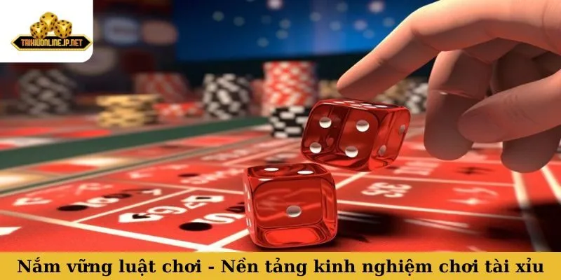 kinh nghiệm chơi tài xỉu Nắm vững luật chơi - Nền tảng cốt lõi của kinh nghiệm chơi tài xỉu