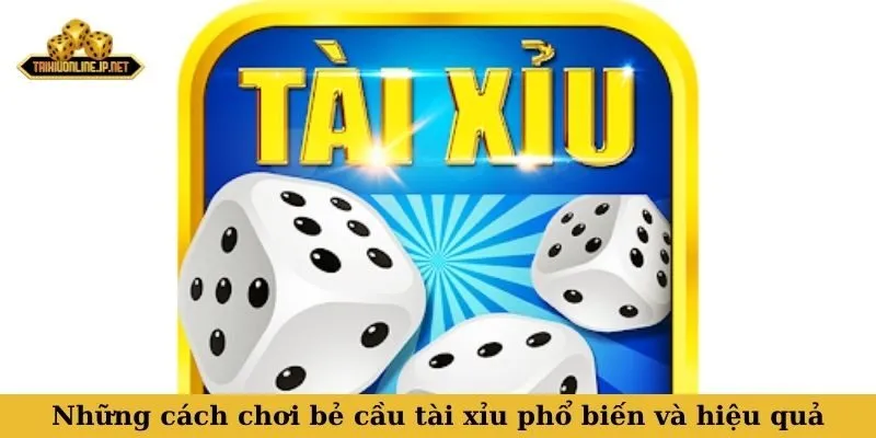 cách chơi bẻ cầu tài xỉu Những cách chơi bẻ cầu tài xỉu phổ biến và hiệu quả