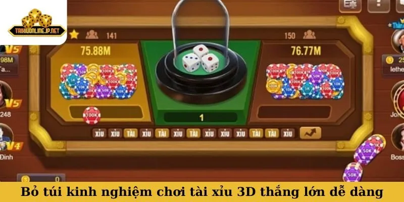 tài xỉu 3D Bỏ túi kinh nghiệm chơi tài xỉu 3D thắng lớn dễ dàng